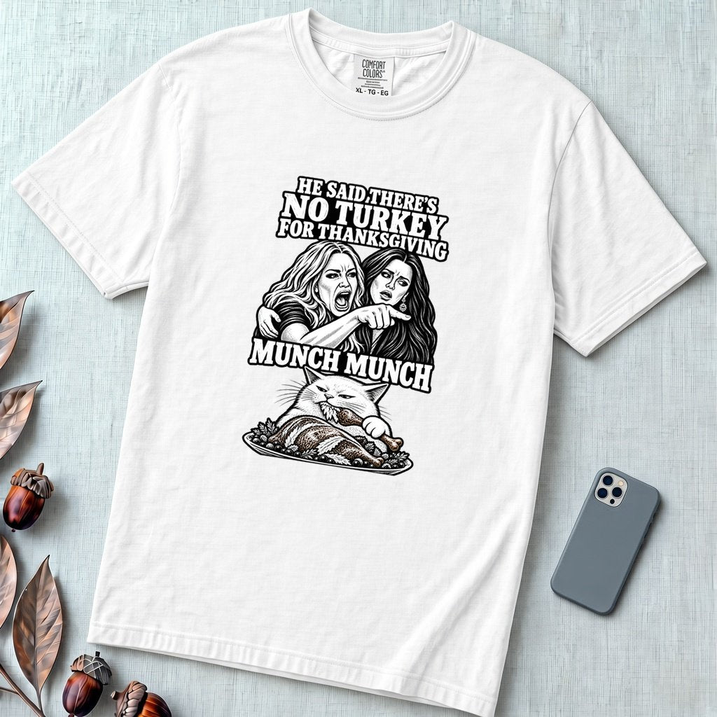 Munch Munch Thanksgiving Cat Meme T-Shirt, Woman Yelling at Cat Graphic Tee, Holiday Dinner Humor - White unfolded t-shirt mockup
