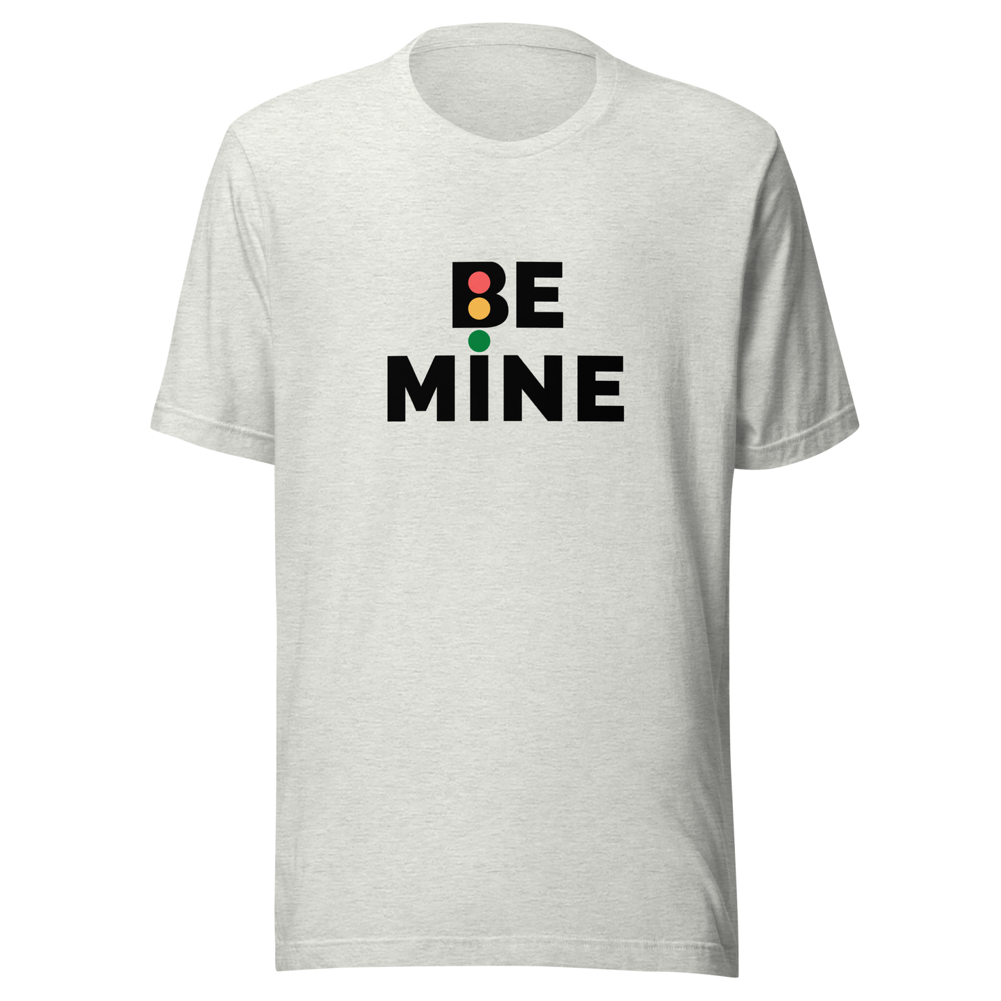 Unisex t-shirt with the words "Be mine"