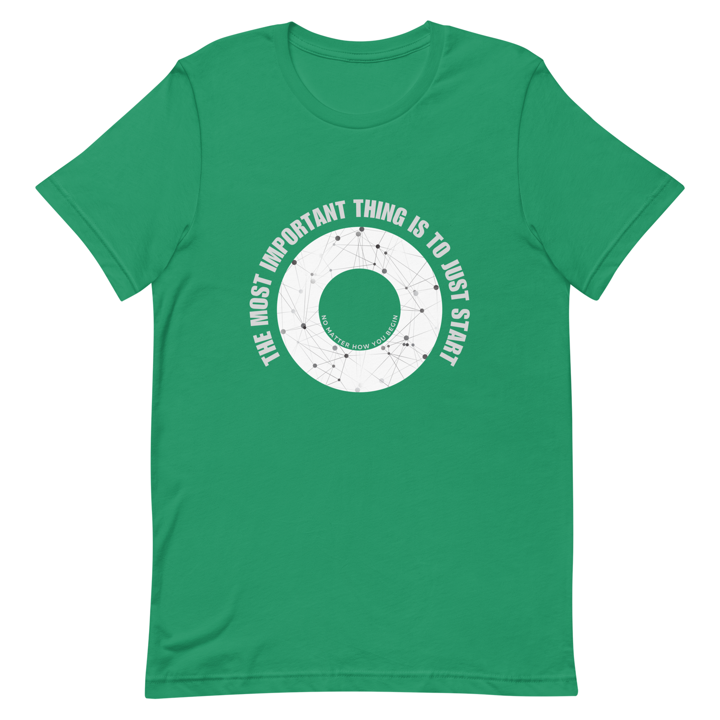 Unisex t-shirt with words - "The most important thing is to just start, no matter how you begin"
