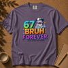 67 Bruh Forever T-shirt, Funny Meme Tee