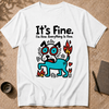 It’s Fine Dog T-shirt, Burnout Humor