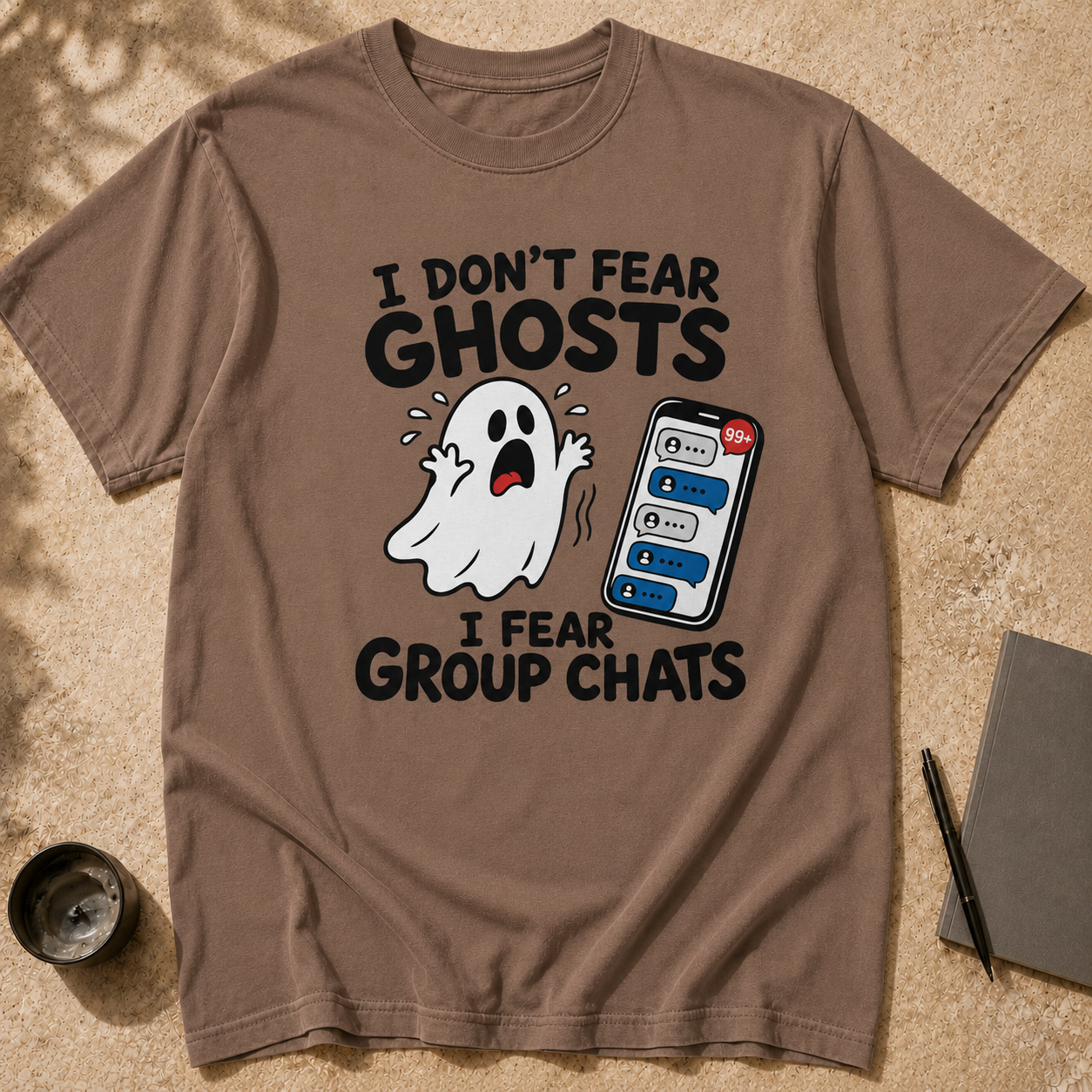 I Don’t Fear Ghosts I Fear Group Chats T-Shirt
