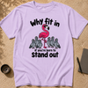 Why Fit In If You’re Born To Stand Out, Flamingo T-Shirt