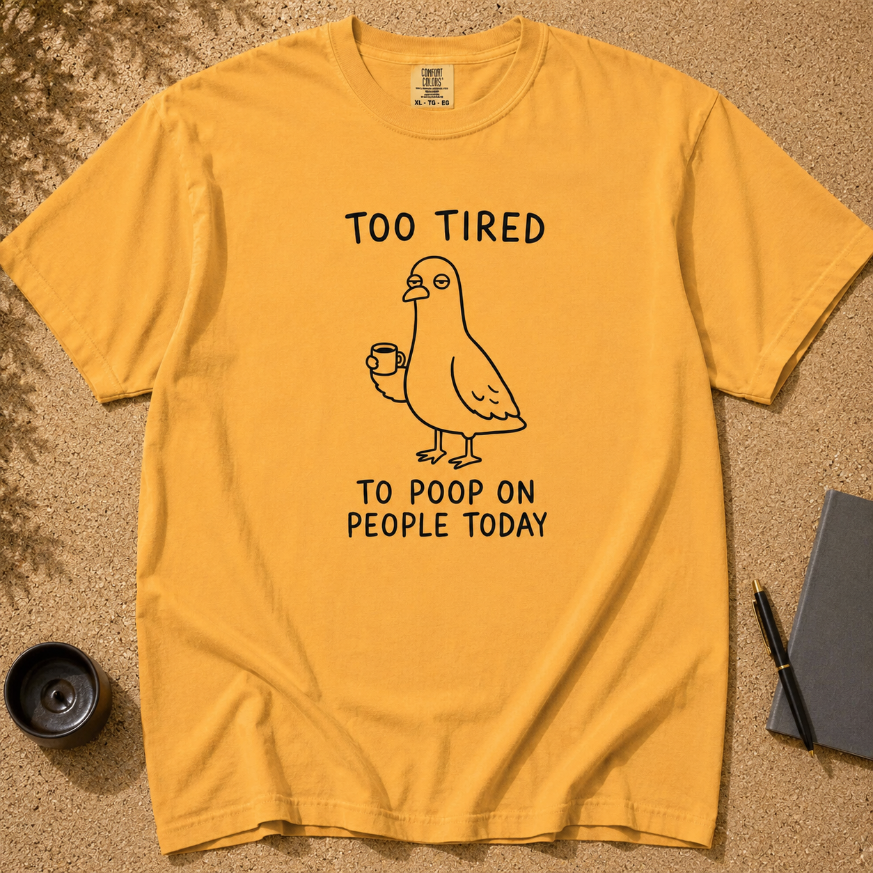 Too Tired to Poop on People Today Pigeon T-Shirt