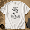 Coffee Therapy T-Shirt "Today My Coffee Needs a Coffee"
