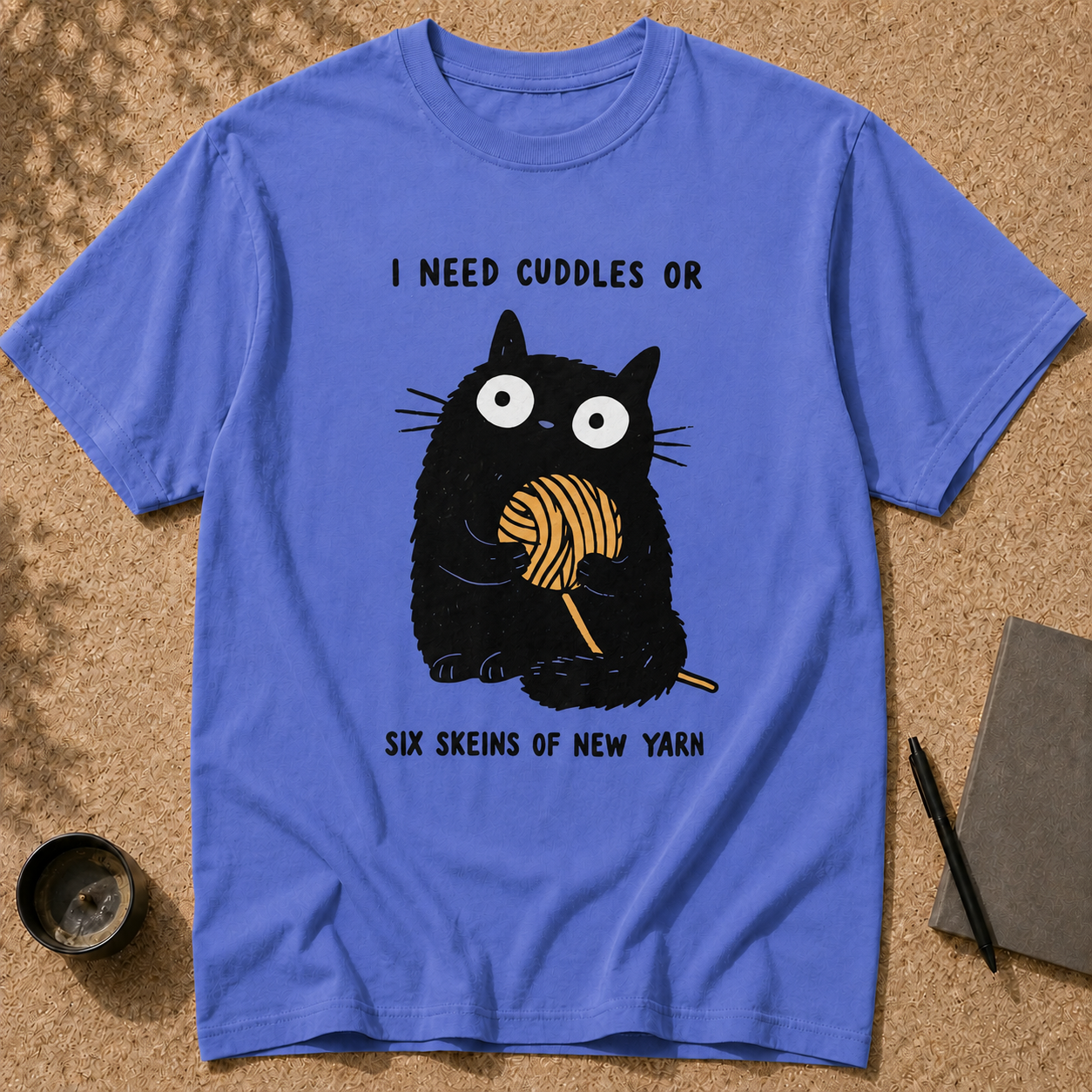 I Need Cuddles Or Six Skeins Of New Yarn T-Shirt