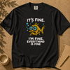 It’s Fine. I’m Fine. Everything Is Fine, Fish T-Shirt