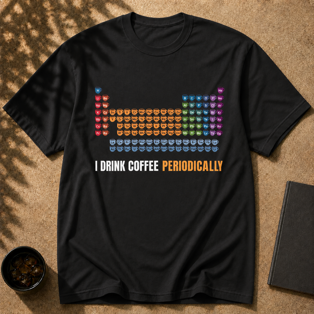 I Drink Coffee Periodically - Reimagined Periodic Table T-Shirt