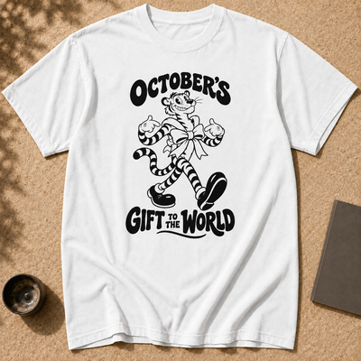 October’s Gift To World, Funny October Birthday T-Shirt