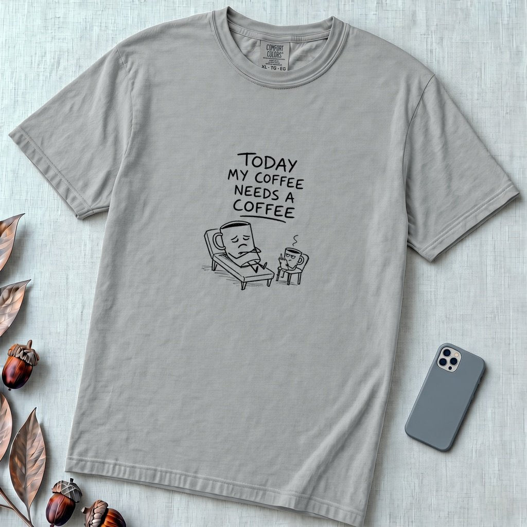 Coffee Therapy T-Shirt "Today My Coffee Needs a Coffee" - Granite unfolded t-shirt mockup