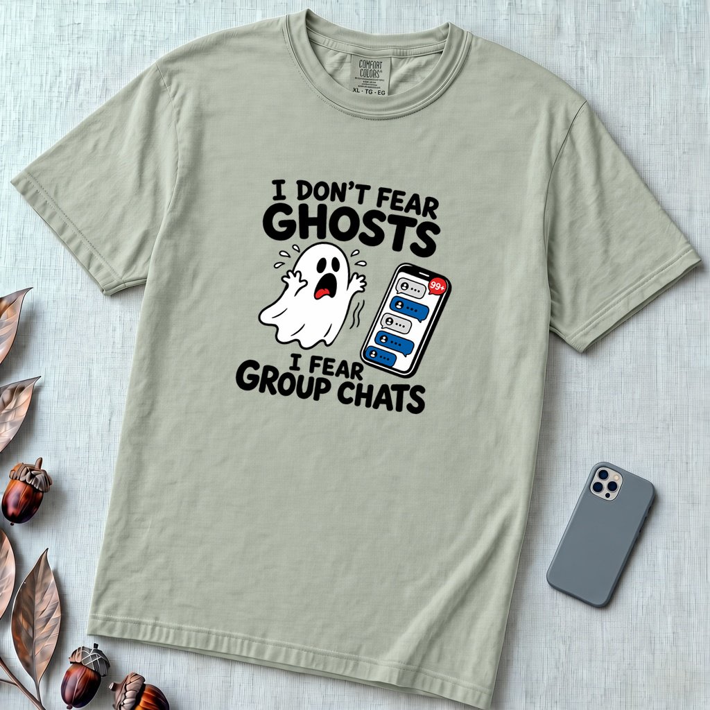 I Don’t Fear Ghosts I Fear Group Chats T-Shirt - Bay unfolded t-shirt mockup