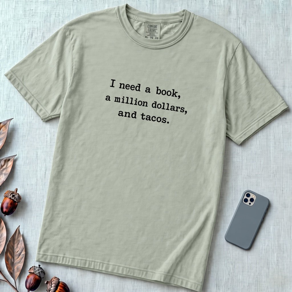 I Need A Book, A Million Dollars, And Tacos T-Shirt - Bay unfolded t-shirt mockup