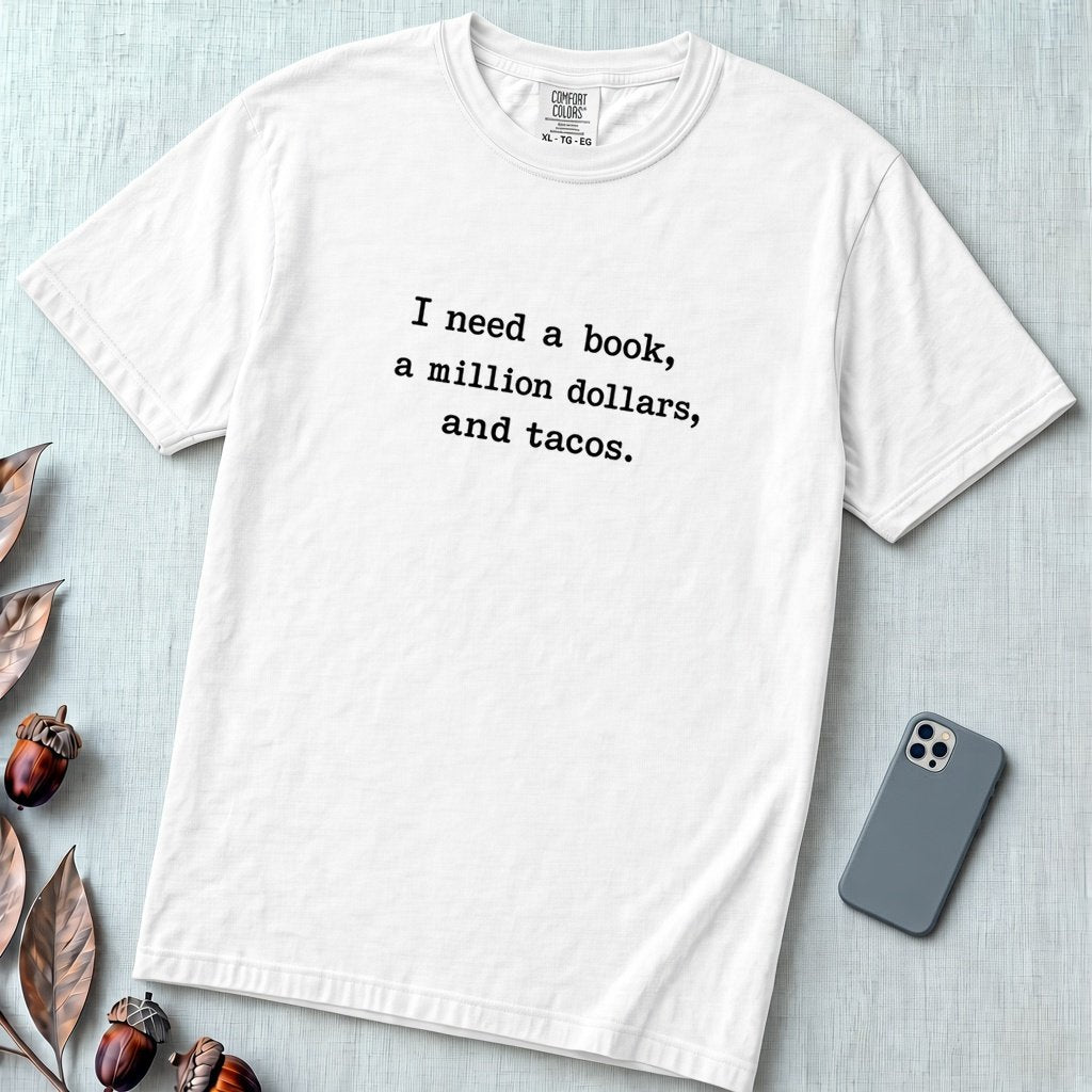 I Need A Book, A Million Dollars, And Tacos T-Shirt - White unfolded t-shirt mockup