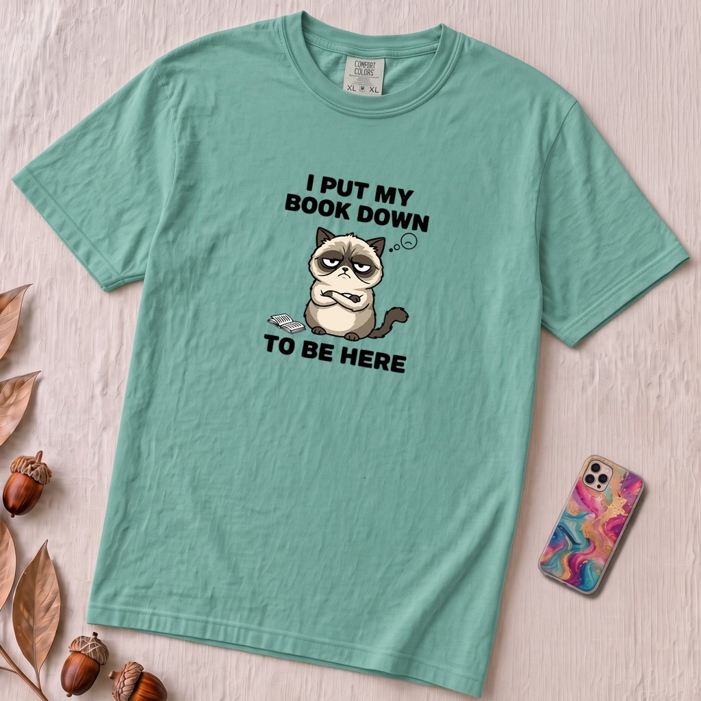 I Put My Book Down To Be Here Shirt, Funny Grumpy Cat Book Lover Tee - Seafoam unfolded t-shirt mockup