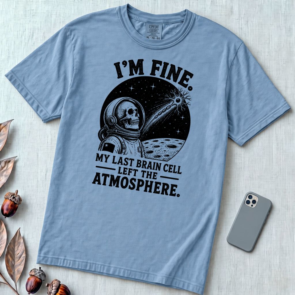 I’m Fine. My Last Brain Cell Left the Atmosphere T-Shirt - Washed Denim unfolded t-shirt mockup