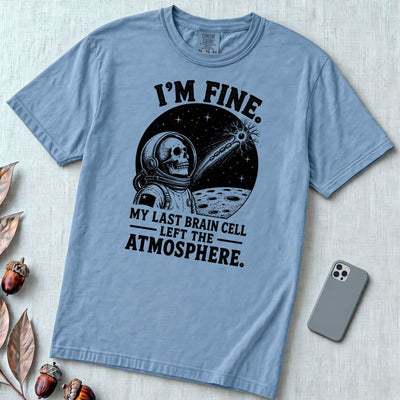 I’m Fine. My Last Brain Cell Left the Atmosphere T-Shirt - Washed Denim unfolded t-shirt mockup