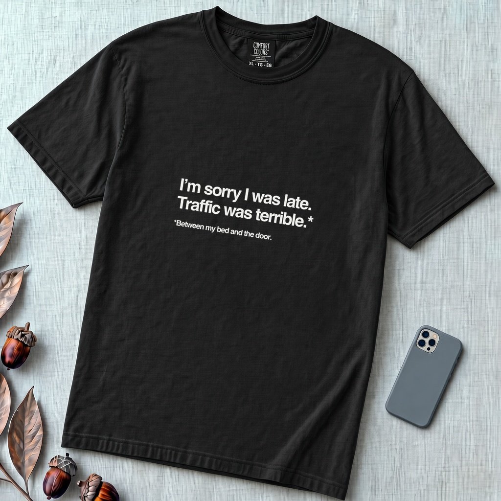 I’m Sorry I Was Late T-Shirt - Black unfolded t-shirt mockup