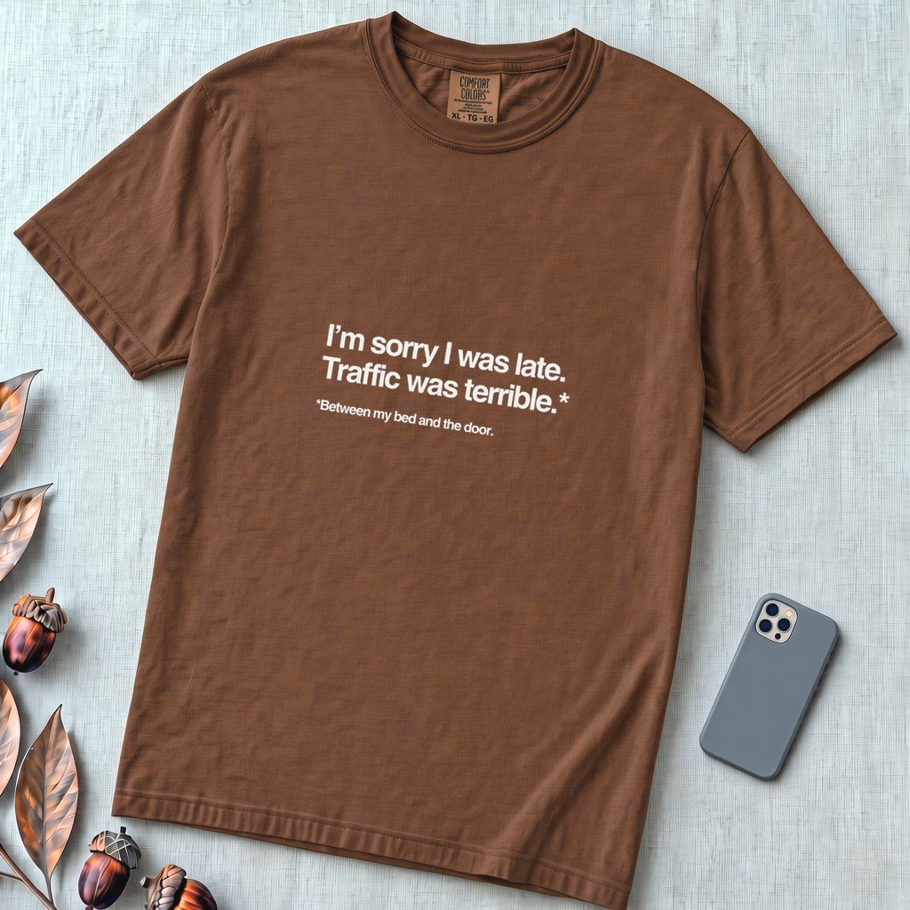 I’m Sorry I Was Late T-Shirt - Espresso unfolded t-shirt mockup