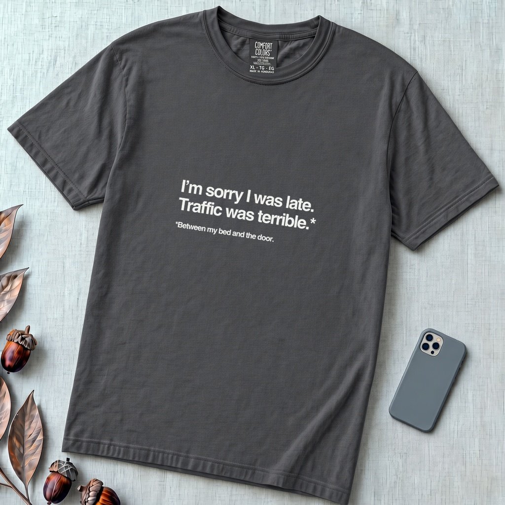 I’m Sorry I Was Late T-Shirt - Graphite unfolded t-shirt mockup