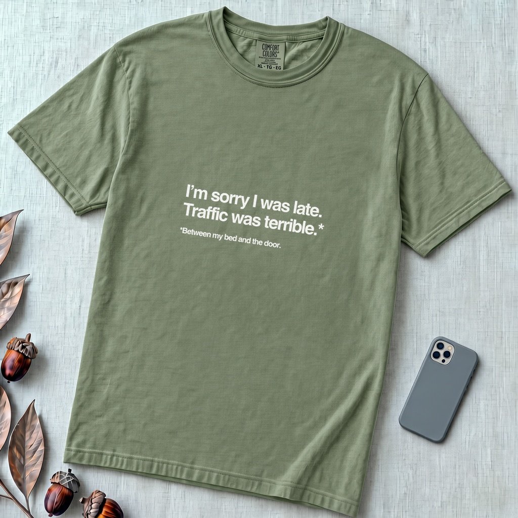 I’m Sorry I Was Late T-Shirt - Sage unfolded t-shirt mockup