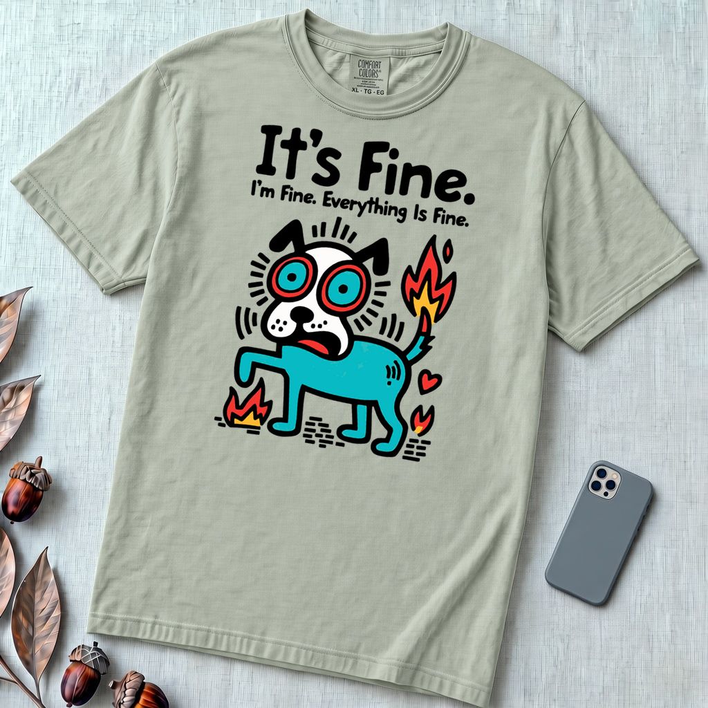 It’s Fine Dog T-shirt, Burnout Humor - Bay unfolded t-shirt mockup