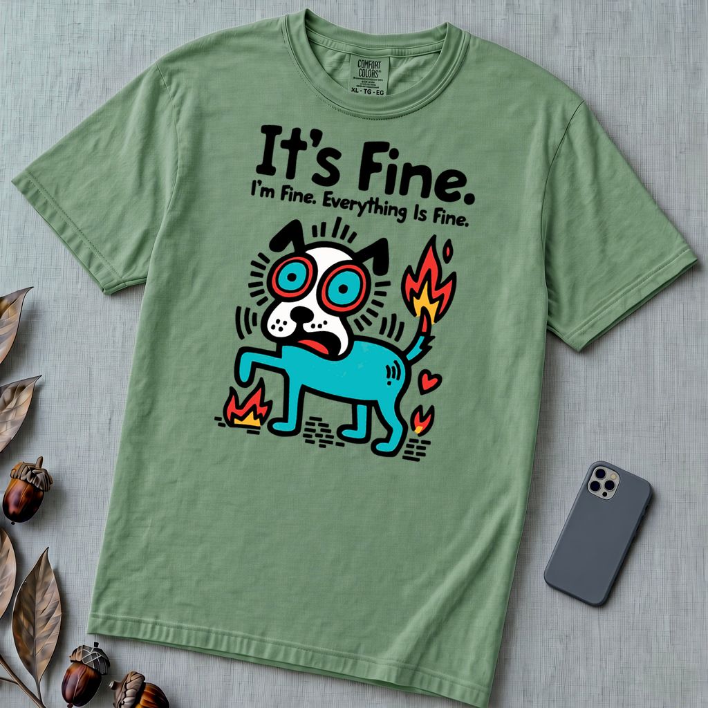 It’s Fine Dog T-shirt, Burnout Humor - Light Green unfolded t-shirt mockup