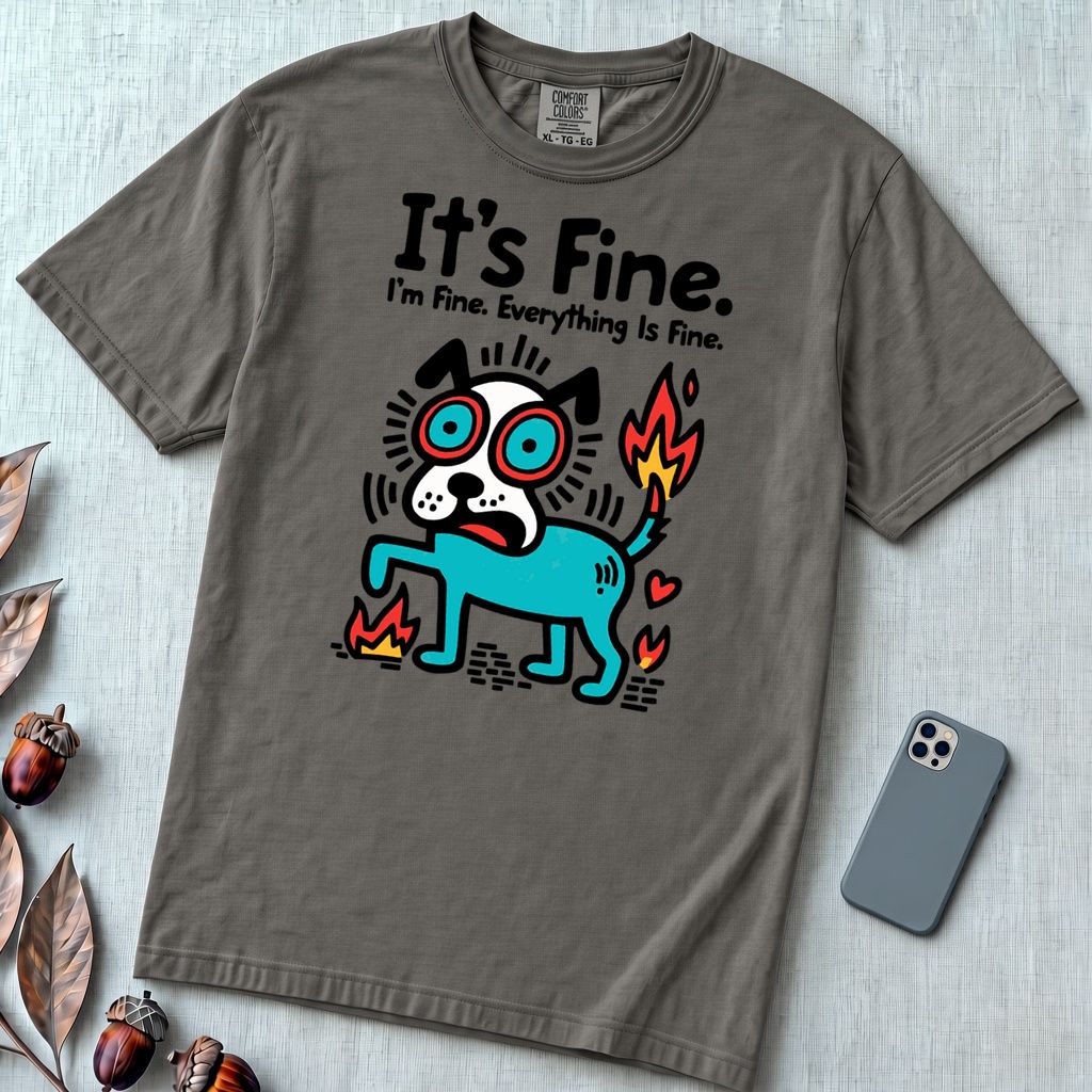 It’s Fine Dog T-shirt, Burnout Humor - Pepper unfolded t-shirt mockup