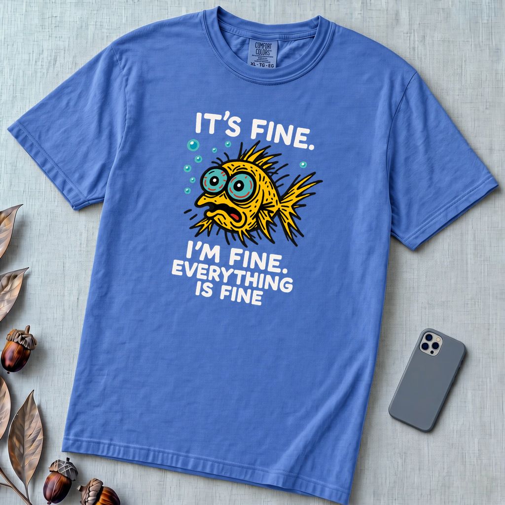 It’s Fine. I’m Fine. Everything Is Fine, Fish T-Shirt - Flo Blue unfolded t-shirt mockup