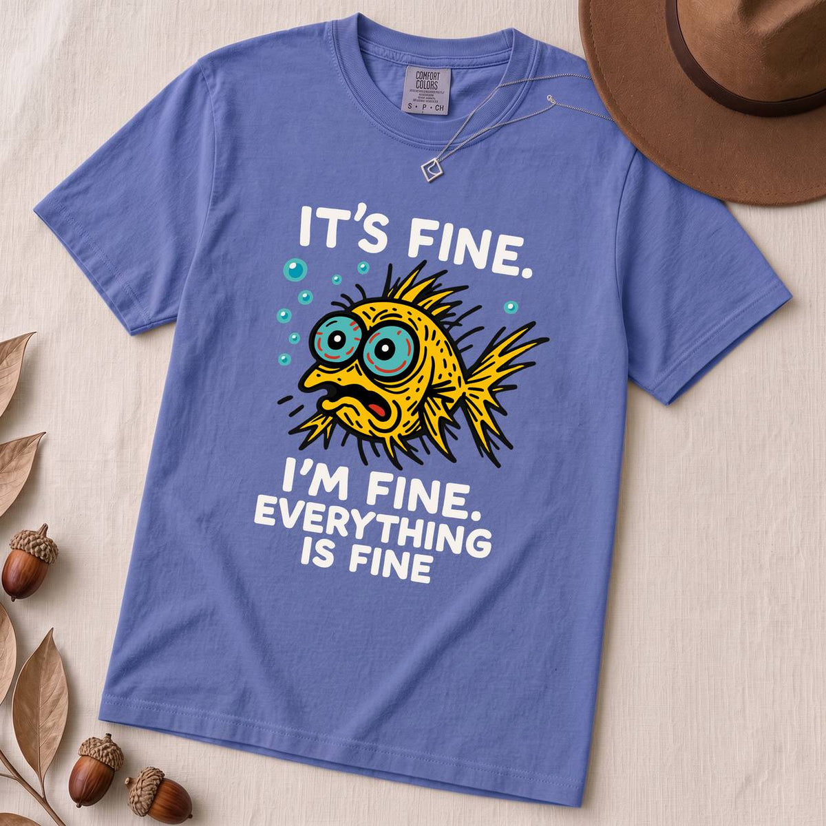 It’s Fine. I’m Fine. Everything Is Fine, Fish T-Shirt - Flo Blue unfolded t-shirt mockup
