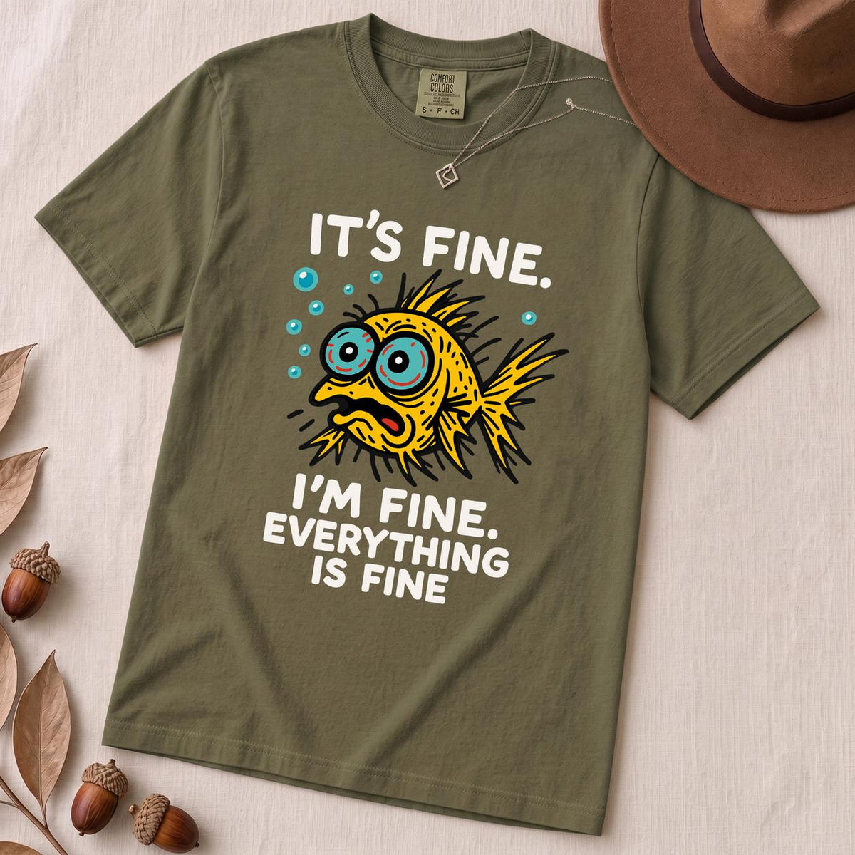 It’s Fine. I’m Fine. Everything Is Fine, Fish T-Shirt - Sage unfolded t-shirt mockup