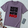 Maybe Maybe Maybe No, Funny Sarcastic T-Shirt - Grape unfolded t-shirt mockup