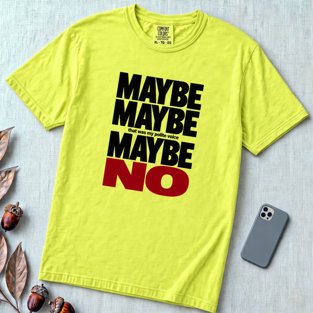 Maybe Maybe Maybe No, Funny Sarcastic T-Shirt - Neon Lemon unfolded t-shirt mockup