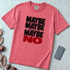 Maybe Maybe Maybe No, Funny Sarcastic T-Shirt - Watermelon unfolded t-shirt mockup