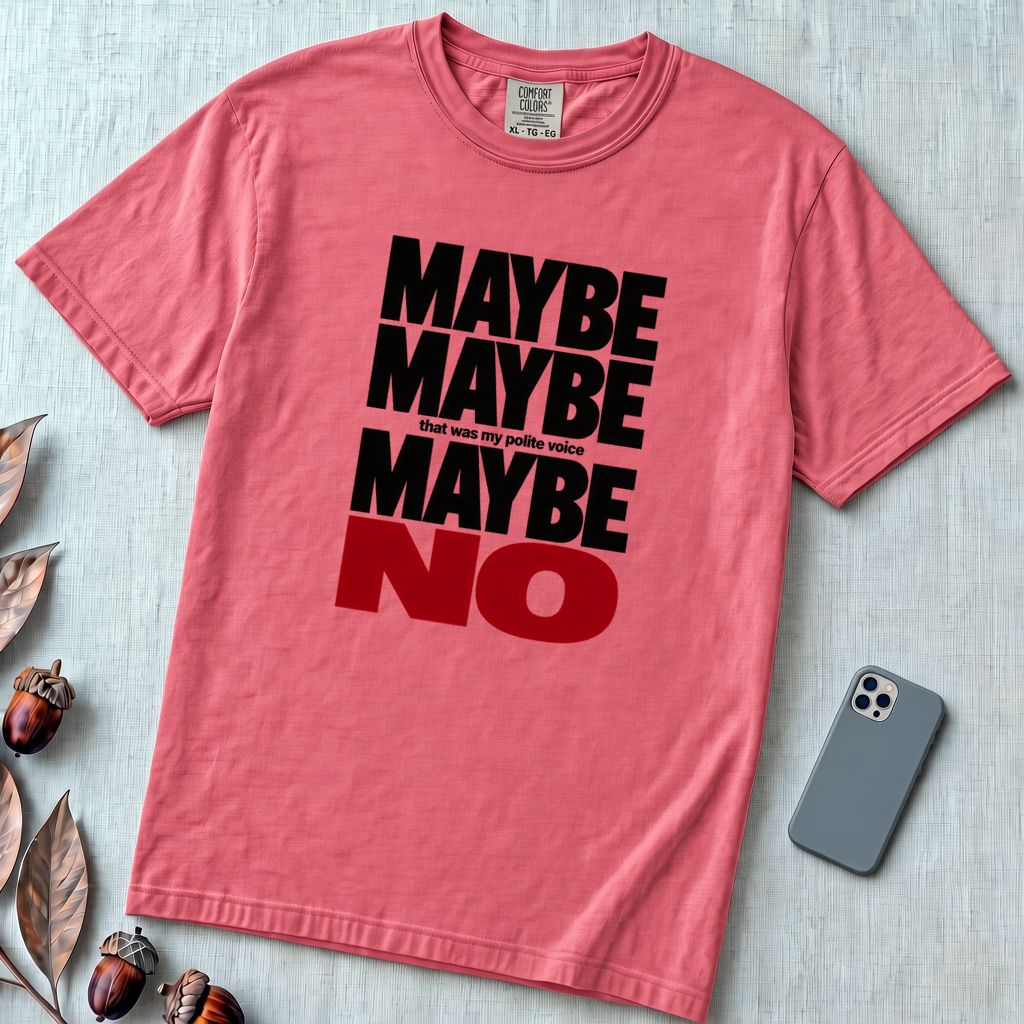 Maybe Maybe Maybe No, Funny Sarcastic T-Shirt - Watermelon unfolded t-shirt mockup