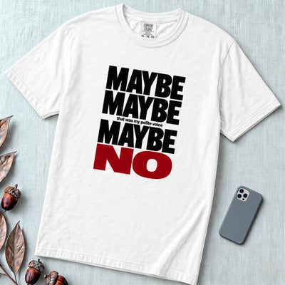 Maybe Maybe Maybe No, Funny Sarcastic T-Shirt - White unfolded t-shirt mockup