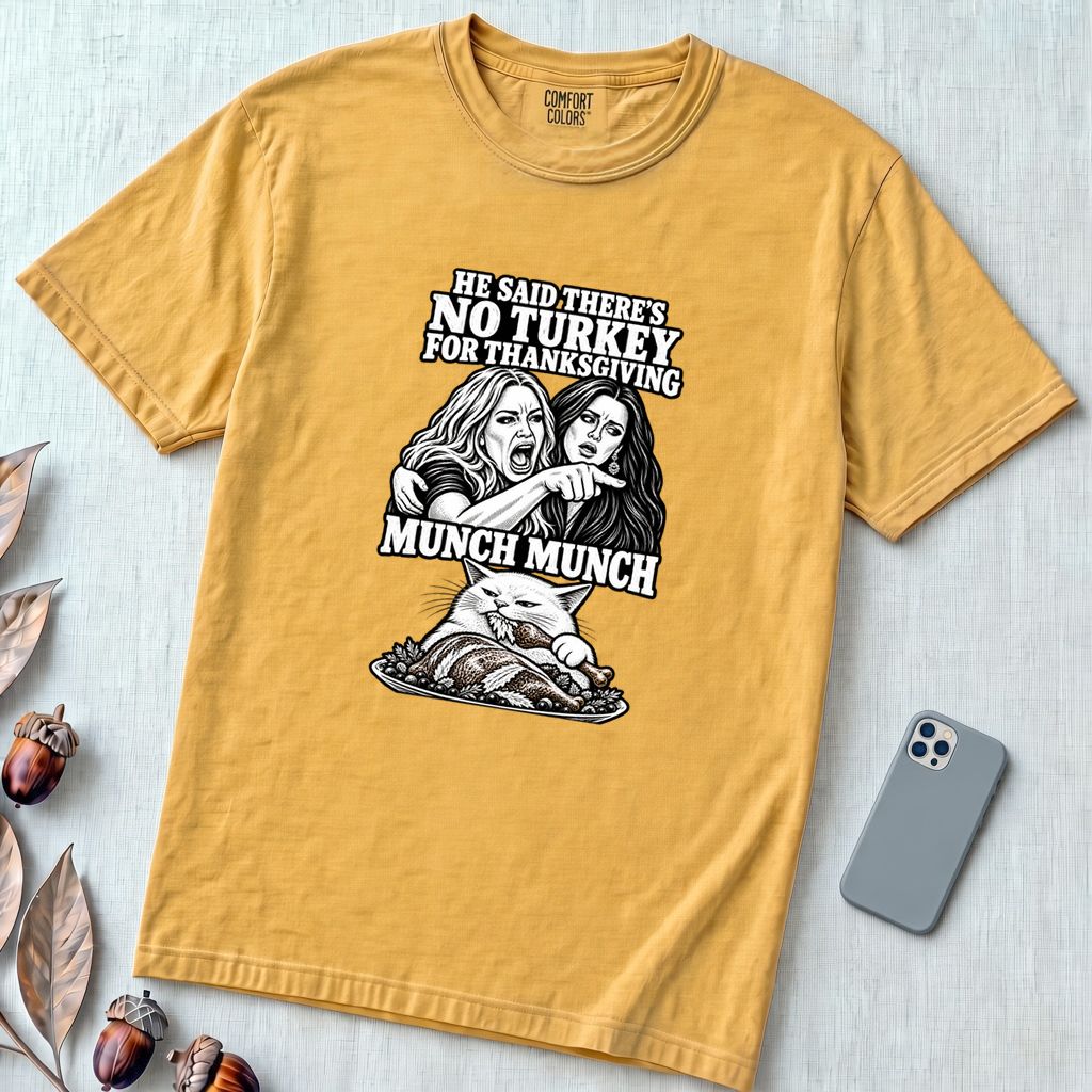 Munch Munch Thanksgiving Cat Meme T-Shirt, Woman Yelling at Cat Graphic Tee, Holiday Dinner Humor - Mustard unfolded t-shirt mockup