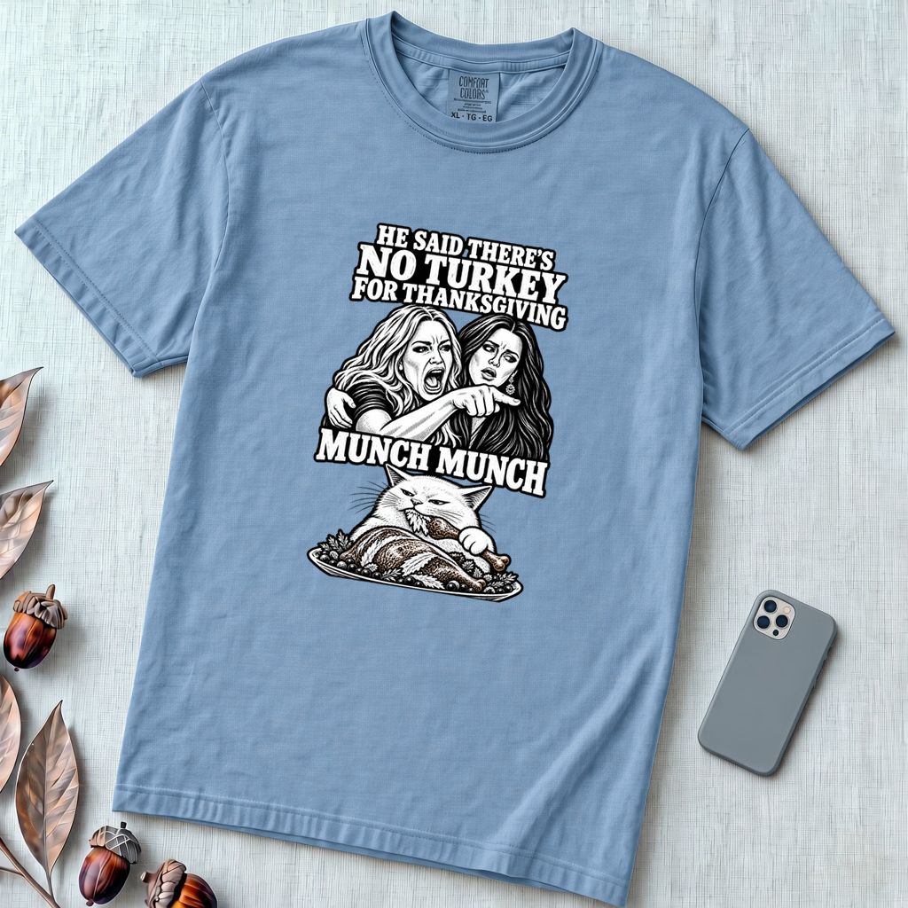 Munch Munch Thanksgiving Cat Meme T-Shirt, Woman Yelling at Cat Graphic Tee, Holiday Dinner Humor - Washed Denim unfolded t-shirt mockup