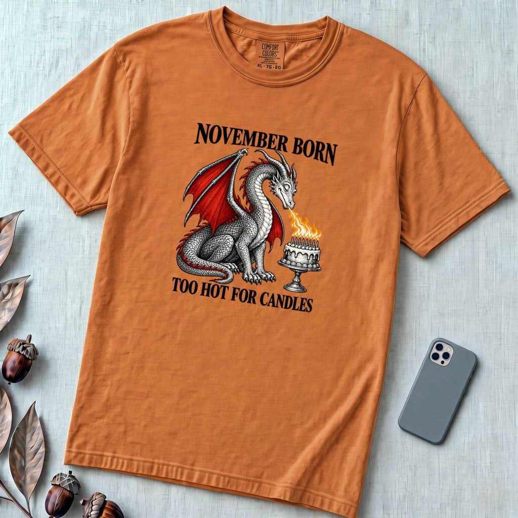 November Born Dragon T-Shirt, Too Hot For Candles - Yam unfolded t-shirt mockup