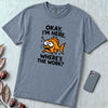 Okay, I’m Here. Where’s the Work? T-Shirt - Blue Jean unfolded t-shirt mockup