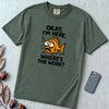 Okay, I’m Here. Where’s the Work? T-Shirt - Blue Spruce unfolded t-shirt mockup
