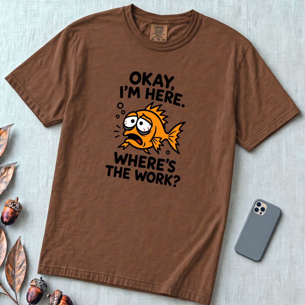 Okay, I’m Here. Where’s the Work? T-Shirt - Espresso unfolded t-shirt mockup