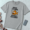 Okay, I’m Here. Where’s the Work? T-Shirt - Granite unfolded t-shirt mockup