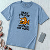 Okay, I’m Here. Where’s the Work? T-Shirt - Washed Denim unfolded t-shirt mockup