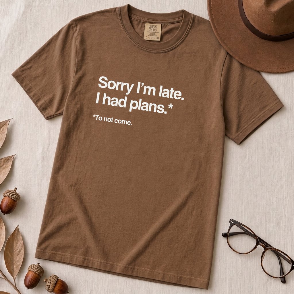 Sorry I’m Late T-Shirt for Introverts - Espresso unfolded t-shirt mockup