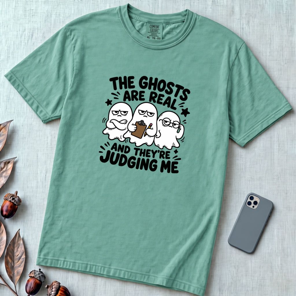 The Ghosts Are Real And They’re Judging Me T-Shirt - Seafoam unfolded t-shirt mockup