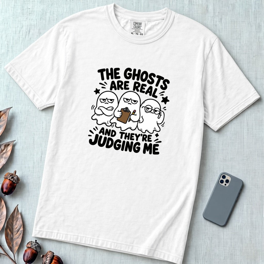 The Ghosts Are Real And They’re Judging Me T-Shirt - White unfolded t-shirt mockup