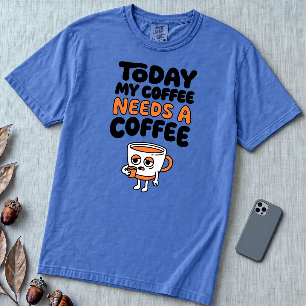Today My Coffee Needs a Coffee T-Shirt - Flo Blue unfolded t-shirt mockup