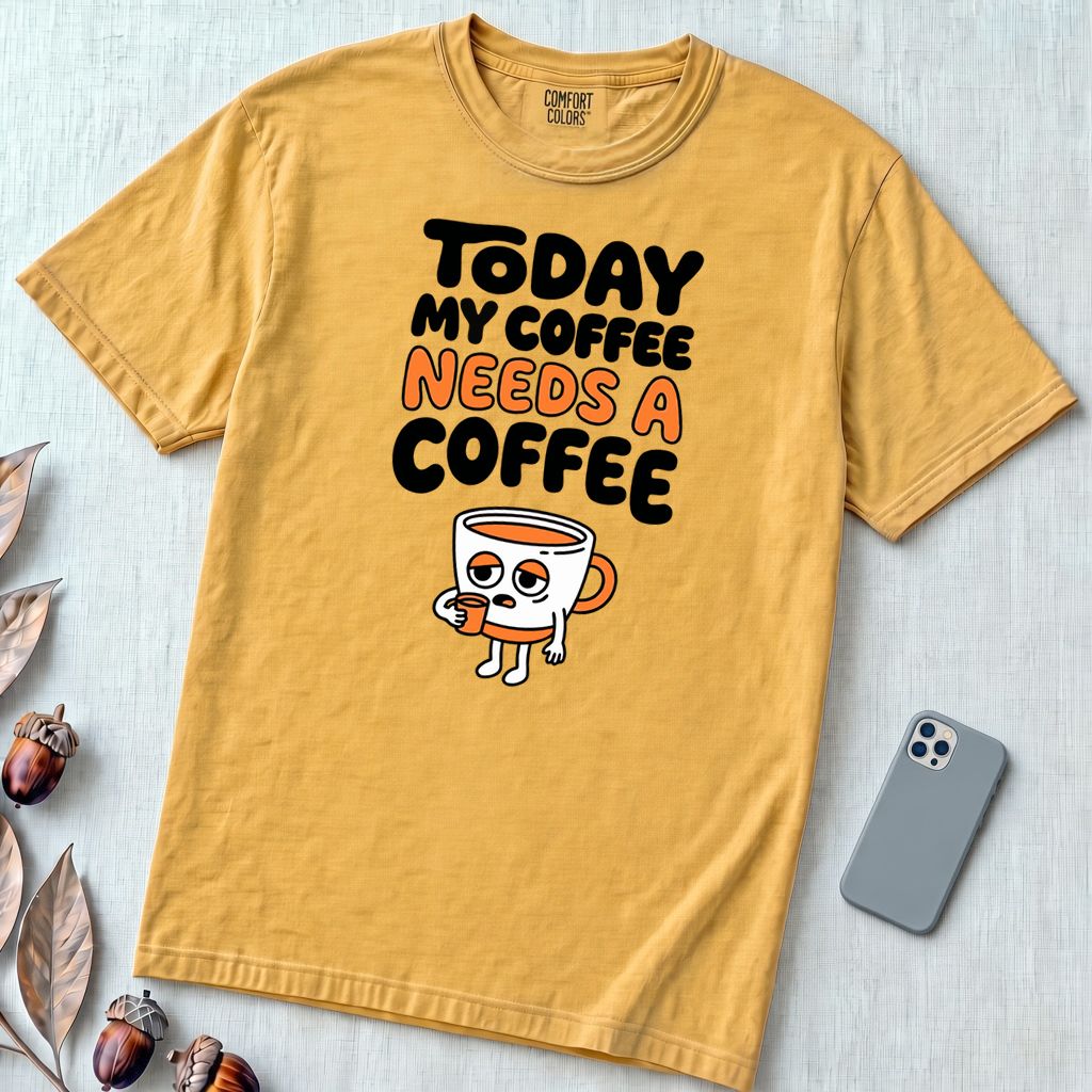 Today My Coffee Needs a Coffee T-Shirt - Mustard unfolded t-shirt mockup