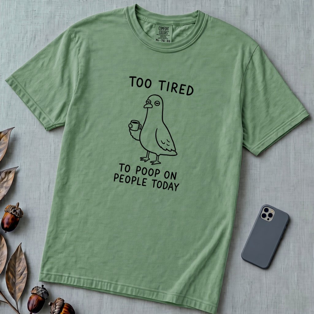 Too Tired to Poop on People Today Pigeon T-Shirt - Light Green unfolded t-shirt mockup