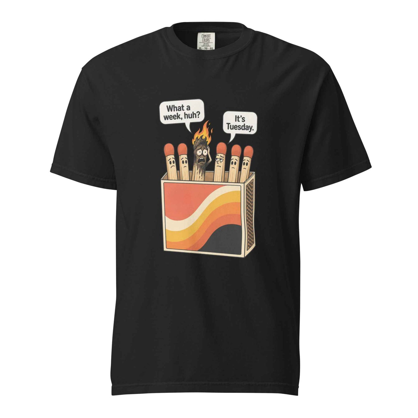 What a Week, Huh? It’s Tuesday Matchbox T-Shirt